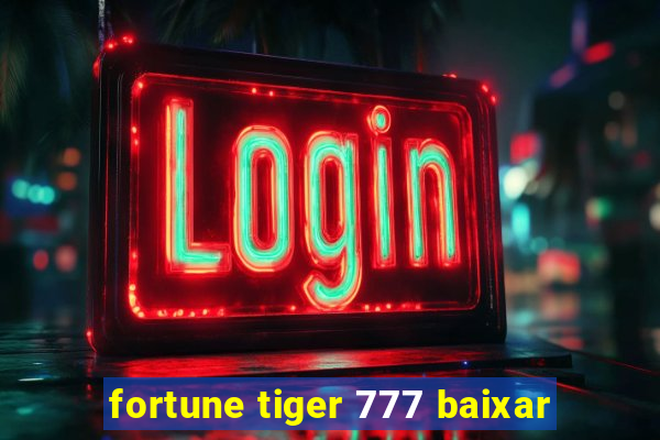 fortune tiger 777 baixar